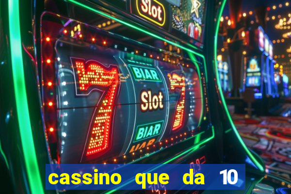 cassino que da 10 reais no cadastro